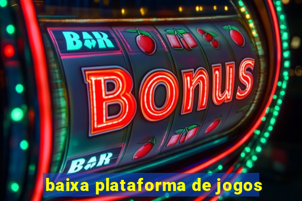 baixa plataforma de jogos